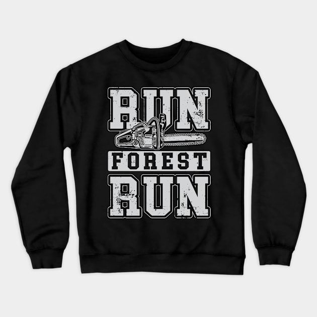 Run Forest Run Funny Lumberjack Crewneck Sweatshirt by ryanjaycruz